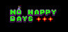 NO HAPPY DAYS