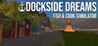 Dockside Dreams - Fish & Cook Simulator Image