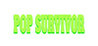 POP SURVIVOR