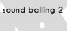 Sound Balling 2 Image