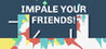 IMPALE YOUR FRIENDS! Image