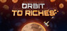Orbit to Riches Image