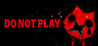 DO NOT PLAY Image