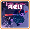 They Bleed Pixels Image
