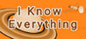 I Know Everything Image