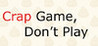 Crap Game, Don't Play Image
