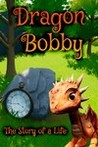 Dragon Bobby - The Story of a Life
