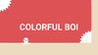 Colorful Boi Image