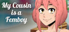 My COUSIN is a FEMBOY Image
