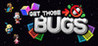 Get Those Bugs
