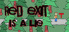 Red Exit Is A Lie