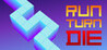 Run Turn Die