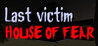 Last victim. House of Fear