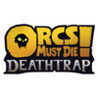 Orcs Must Die! Deathtrap