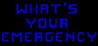 What's your emergency