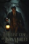 The Last Case of John Morley