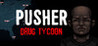 PUSHER - Drug Tycoon Image