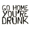 Go Home, You're Drunk Image