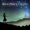 But to Paint a Universe Image