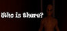 Who is There?