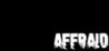 AFFRAID