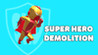 Super Hero Demolition Image