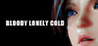 bloody lonely cold
