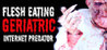 Flesh Eating Geriatric Internet Predator Image