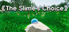 The Slime's Choice: TSC