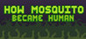 How Mosquito Became Human Image