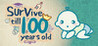 Survive till 100 years old