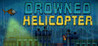 Drowned Helicopter Image