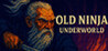 Old Ninja : UnderWorld Image
