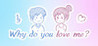 Why do you love me? Image