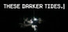 These Darker Tides Image