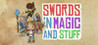 Swords 'n Magic and Stuff