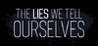 The Lies We Tell Ourselves Image