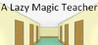 A Lazy Magic Teacher