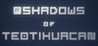 Shadows of Teotihuacan Image