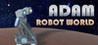 Adam: Robot World