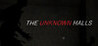 THE UNKNOWN HALLS