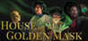 House of the Golden Mask