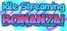 Idle Streaming Bonanza Image