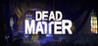 Dead Matter