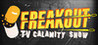 Freakout: TV Calamity Show Image