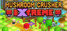 Mushroom Crusher Extreme Image