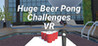 HUGE BEER PONG CHALLENGES VR