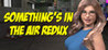 Something's In The Air Redux Image