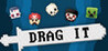 DRAG IT