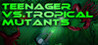 Teenager vs.Tropical Mutants Image